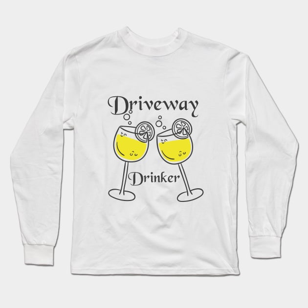 Driveway Drinker Long Sleeve T-Shirt by Cool Design